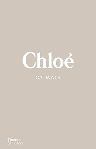 Chloé Catwalk: The Complete Collections